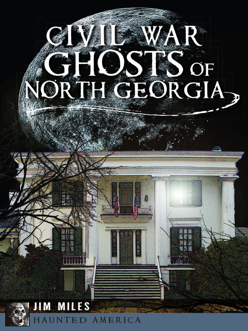 Title details for Civil War Ghosts of North Georgia by Jim Miles - Available